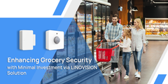 Enhancing Grocery Store Security with Minimal Investment with Linovision Solution