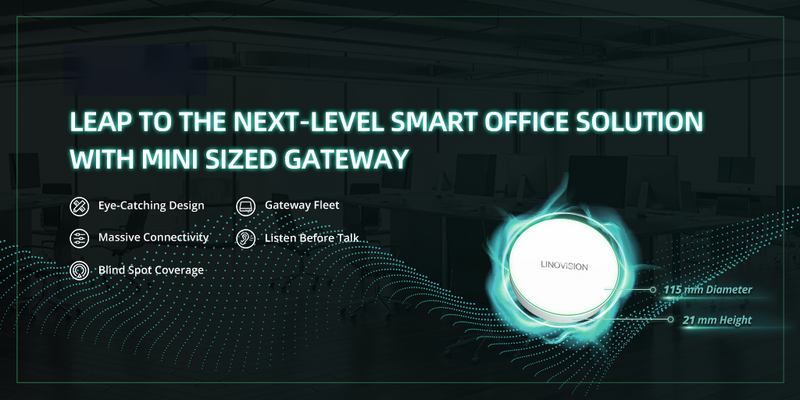 Leap to the Next-Level Smart Office Solution with Mini LoRaWAN Gateway